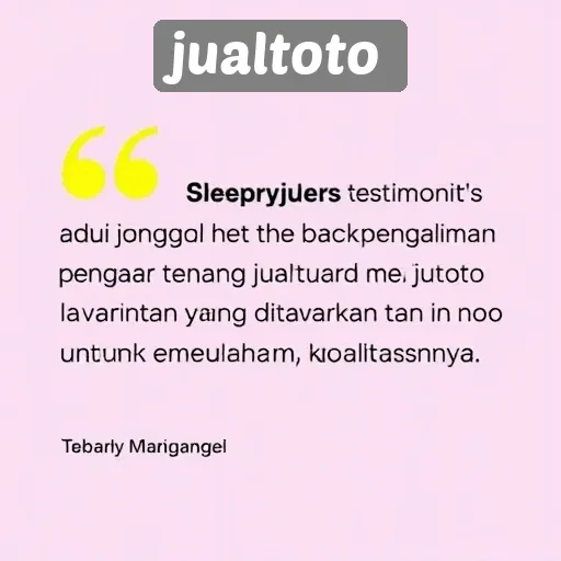 Testimoni Pengguna tentang JualToto dan Layanan yang Diberikan